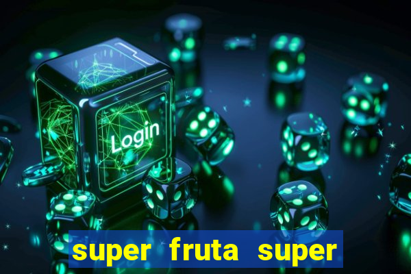 super fruta super fruit box onde comprar blox fruits showcase